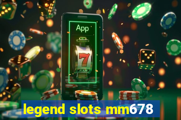 legend slots mm678